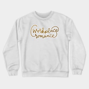 Workplace romance Crewneck Sweatshirt